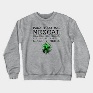 Para Todo Mal - Mezcal - Tequila Crewneck Sweatshirt